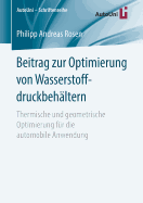 Beitrag Zur Optimierung Von Wasserstoffdruckbehltern: Thermische Und Geometrische Optimierung Fr Die Automobile Anwendung