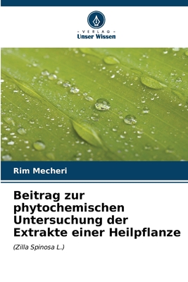 Beitrag zur phytochemischen Untersuchung der Extrakte einer Heilpflanze - Mecheri, Rim