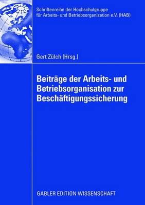 Beitrage Der Arbeits- Und Betriebsorganisation Zur Beschaftigungssicherung - Z?lch, Gert (Editor)