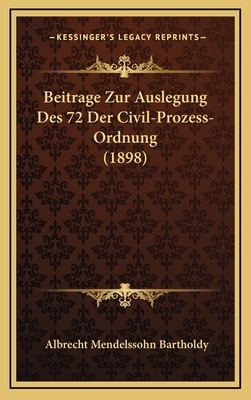 Beitrage Zur Auslegung Des 72 Der Civil-Prozess-Ordnung (1898) - Bartholdy, Albrecht Mendelssohn