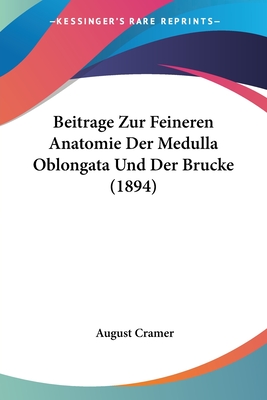 Beitrage Zur Feineren Anatomie Der Medulla Oblongata Und Der Brucke (1894) - Cramer, August