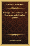 Beitrage Zur Geschichte Des Hexenwesens In Franken (1883)