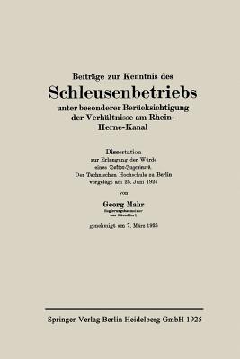 Beitrage Zur Kenntnis Des Schleusenbetriebs Unter Besonderer Berucksichtigung Der Verhaltnisse Am Rhein-Herne-Kanal - Mahr, Georg