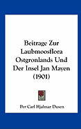 Beitrage Zur Laubmoosflora Ostgronlands Und Der Insel Jan Mayen (1901)