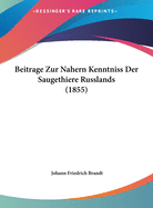 Beitrage Zur Nahern Kenntniss Der Saugethiere Russlands (1855)