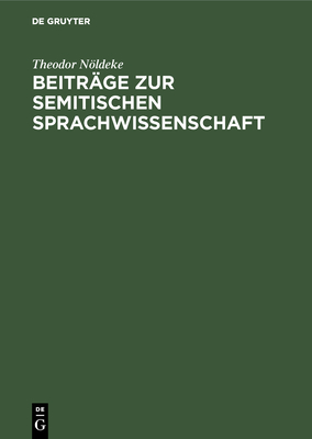 Beitrge Zur Semitischen Sprachwissenschaft - Nldeke, Theodor