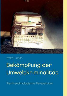 Bek?mpfung Der Umweltkriminalit?t: Rechtsethnologische Perspektiven By ...