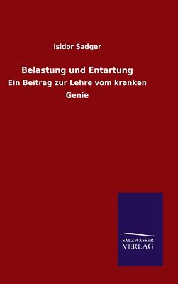 Belastung Und Entartung - Sadger, Isidor