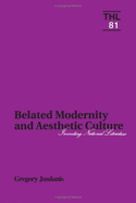 Belated Modernity and Aesthetic Culture: Inventing National Literature Volume 81