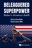 Beleaguered Superpower: Biden's America Adrift