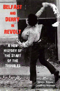 Belfast and Derry in Revolt: A New History of the Start of the Troubles