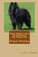 Belgian Sheepdog Training and Understanding Their Behavior Book
