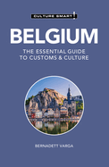 Belgium - Culture Smart!: The Essential Guide to Customs & Culture