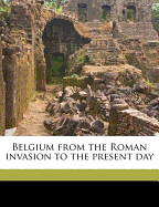 Belgium from the Roman Invasion to the Present Day