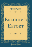 Belgium's Effort (Classic Reprint)