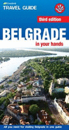 Belgrade in Your Hands: All You Need for Visiting Belgrade in One Guide