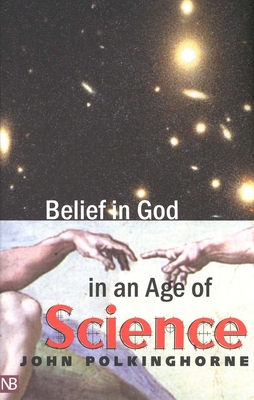 Belief in God in an Age of Science - Polkinghorne, John