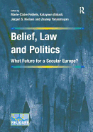 Belief, Law and Politics: What Future for a Secular Europe?