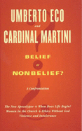 Belief of Non Belief: A Confrontation - Eco, Umberto, and Martini, Carlo, and Cardinal Martini