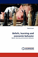 Beliefs, Learning and Economic Behavior