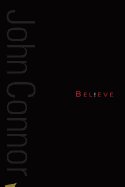 Believe: A collection of poetry from John F Connor