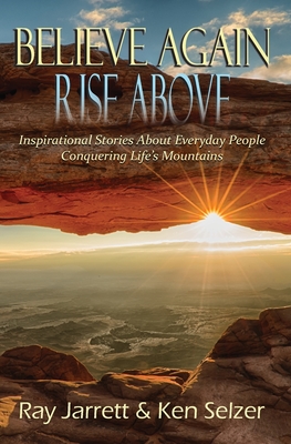 Believe Again Rise Above - Jarrett, Raymond J, and Selzer, Ken, and Harrison, Lisa (Editor)