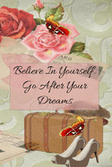 Believe in Yourself. Go After Your Dreams: Inspirational College Ruled Notebook - Getting Ready