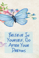 Believe in Yourself. Go After Your Dreams: Inspirational College Ruled Notebook - Watercolor Scene With Butterly On Flowers
