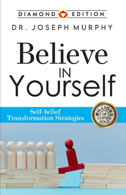 Believe in Yourself - Murphy, Joseph, Dr.