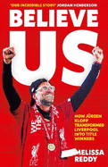 Believe Us: How JRgen Klopp Transformed Liverpool into Title Winners