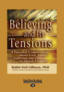 Believing and its Tensions: A Personal Conversation About God, Torah, Suffering and Death in Jewish Thought