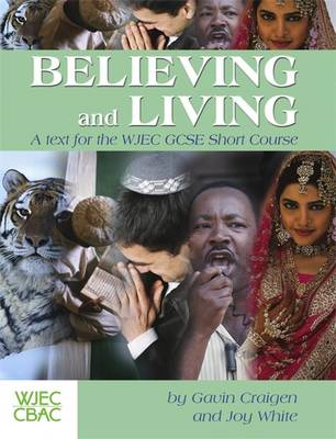 Believing and Living: A Text for the WJEC GCSE Short Course - Craigen, Gavin, and White, Joy