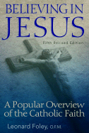 Believing in Jesus: A Popular Overview of the Catholic Faith (Fifth Revised Edition)
