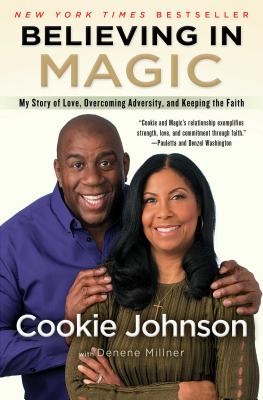 Believing in Magic: My Story of Love, Overcoming Adversity, and Keeping the Faith - Johnson, Cookie, and Millner, Denene