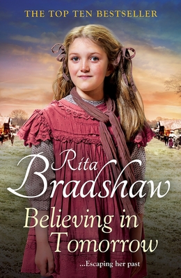 Believing in Tomorrow: Heart-warming Historical Fiction from the Top Ten Bestseller - Bradshaw, Rita