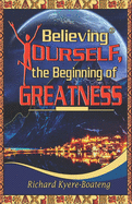 Believing Yourself, the Beginning of Greatness