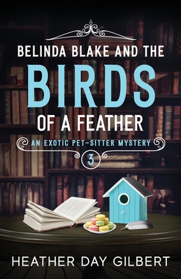 Belinda Blake and the Birds of a Feather - Gilbert, Heather Day