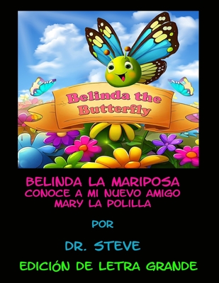 Belinda la Mariposa Conoce a Mi Nuevo Amigo Mary la Polilla - Brooks, Steven, Dr.
