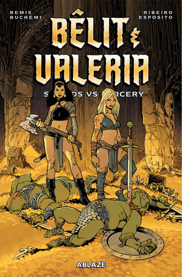 Belit & Valeria: Swords vs. Sorcery - Bemis, Max, and Buchemi, Rodney