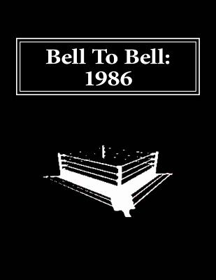 Bell To Bell: 1986: Televised Results from Wrestling's Flagship Shows - Turner, Dave