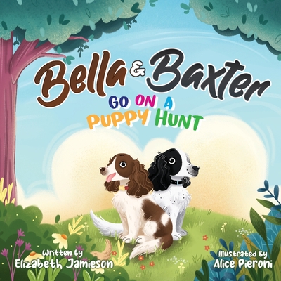Bella and Baxter go on a Puppy Hunt: The Adventures of Bella and Baxter - Jamieson, Elizabeth