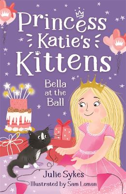 Bella at the Ball (Princess Katie's Kittens 2) - Sykes, Julie