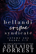 Bellandi Crime Syndicate Volume One: A Dark Mafia Box Set: A
