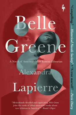 Belle Greene: A Novel of America's Most Famous Librarian - Lapierre, Alexandra, and Kover, Tina (Translated by)