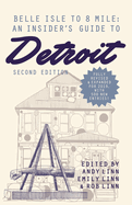 Belle Isle to 8 Mile: An Insider's Guide to Detroit, Second Edition