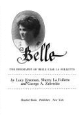 Belle: The Biography of Belle Case La Follette - Freeman, Lucy, and LaFollette, Sherry