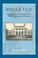 Belle Vue: Sigmund Freud, Minna Bernays, and the Meaning of Dreams
