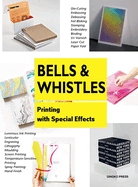 Bells and Whistles: Printing with Special Effects