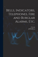 Bells, Indicators, Telephones, Fire and Burglar Alarms, etc.