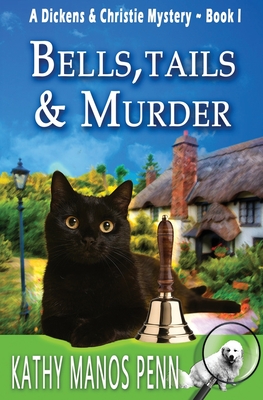 Bells, Tails, & Murder: (A Dickens & Christie Mystery) - Penn, Kathy Manos